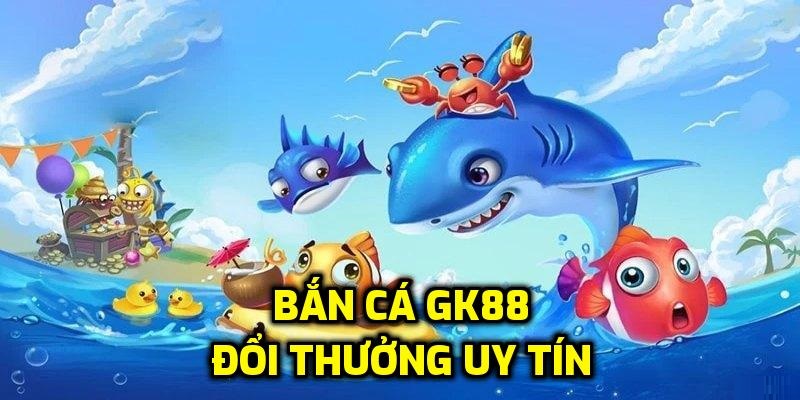 gk88 bắn cá
